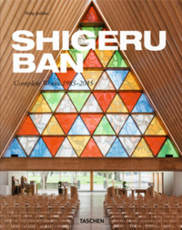 Shigeru Ban. Complete Works 1985-2015. Ediz. italiana, spagnola e portoghese - Philip Jodidio