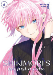 Shikimori s not just a cutie. Vol. 6