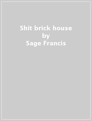 Shit brick house - Sage Francis