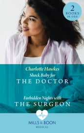 Shock Baby For The Doctor / Forbidden Nights With The Surgeon: Shock Baby for the Doctor (Billionaire Twin Surgeons) / Forbidden Nights with the Surgeon (Billionaire Twin Surgeons) (Mills & Boon Medical)