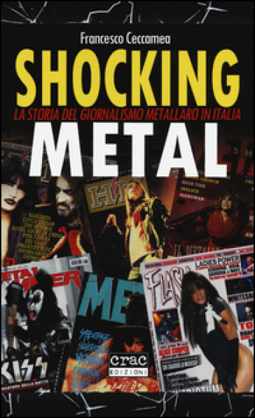 Shocking metal. La storia del giornalismo metallaro in Italia - Francesco Ceccamea