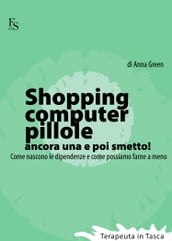 Shopping, computer, pillole, ancora una e poi smetto!