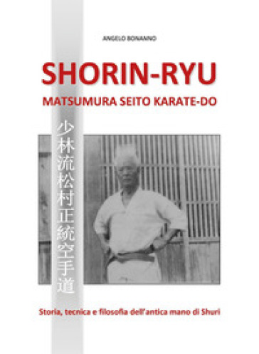 Shorin-ryu matsumura seito karate-do - Angelo Bonanno