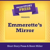 Short Story Press Presents Emmerette s Mirror