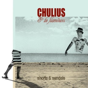 Shorts & sandals - CHULIUS & FILARMONICOS