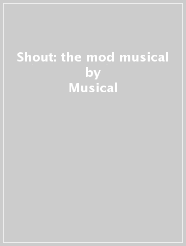 Shout: the mod musical - Musical