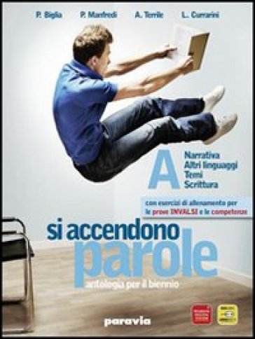 Si accendono parole. Vol. B: Poesia e teatro. Per le Scuole superiori. Con espansione online - Paola Biglia - Paola Manfredi - Alessandra Terrile