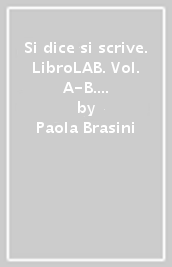 Si dice si scrive. LibroLAB. Vol. A-B. Per la Scuola media. Con e-book. Con espansione online