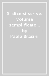 Si dice si scrive. Volume semplificato per BES-DSA. Per la Scuola media. Con e-book. Con espansione online