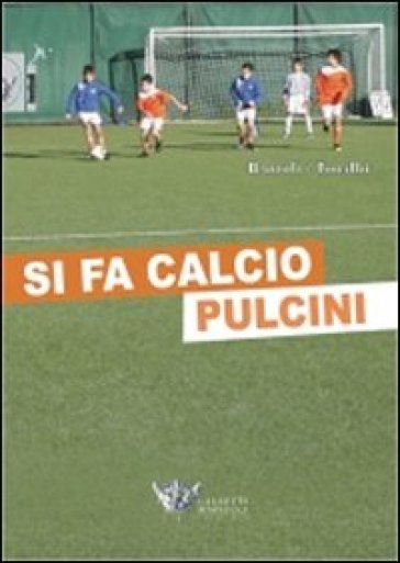 Si fa calcio pulcini. Con CD-ROM - Fabio Bartoli - Silvio Toralbi