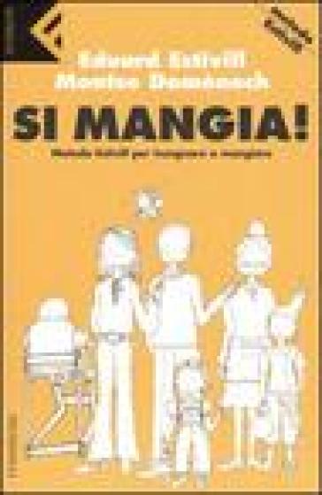 Si mangia! Metodo Estivill per insegnare a mangiare - Montse Domènech - Eduard Estivill