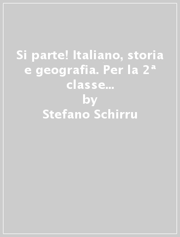 Si parte! Italiano, storia e geografia. Per la 2ª classe della Scuola media - Stefano Schirru