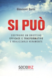 Si può costruire un obiettivo efficace e trasformativo e realizzarlo veramente