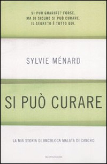 Si può curare. La mia storia di oncologa malata di cancro - Sylvie Ménard - Lisa Vozza