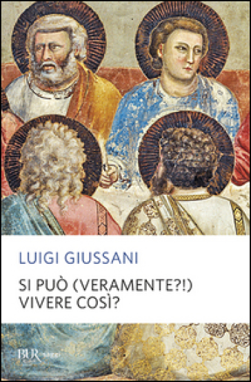 Si può (veramente?) vivere così? - Luigi Giussani