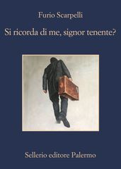 Si ricorda di me, signor tenente?