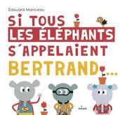 Si tous les éléphants s appelaient Bertrand
