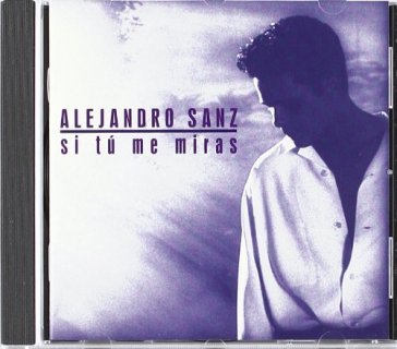 Si tu me miras - Alejandro Sanz