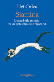 Siamina. L incredibile amicizia tra un gatto e un cane vagabondi