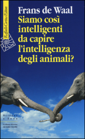 Siamo così intelligenti da capire l intelligenza degli animali?