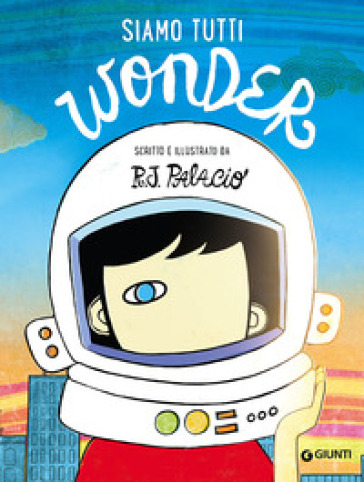 Siamo tutti Wonder - R. J. Palacio