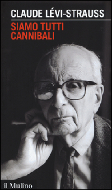 Siamo tutti cannibali - Claude Levi-Strauss