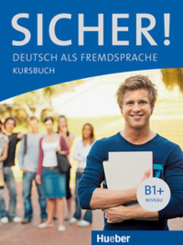 Sicher! B1+. Kursbuch. Per le Scuole superiori. Con espansione online. Vol. 1 - Michaela Perlmann-Balme - Susanne Schwalb