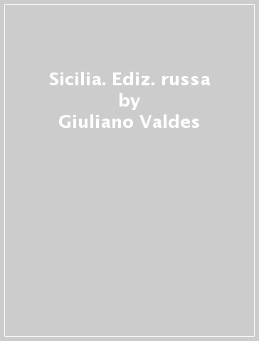 Sicilia. Ediz. russa - Giuliano Valdes