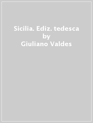 Sicilia. Ediz. tedesca - Giuliano Valdes