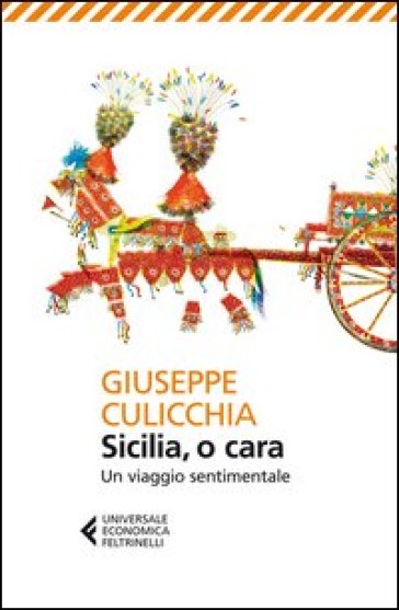 Sicilia, o cara. Un viaggio sentimentale - Giuseppe Culicchia