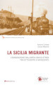 La Sicilia migrante. L emigrazione dall area ionico-etnea tra Ottocento e Novecento