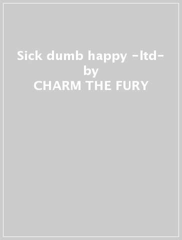 Sick & dumb & happy -ltd- - CHARM THE FURY