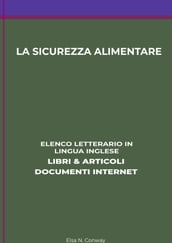 La Sicurezza Alimentare: Elenco Letterario in Lingua Inglese: Libri & Articoli, Documenti Internet