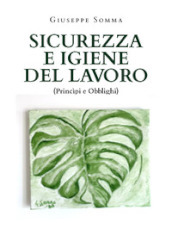 Sicurezza e igiene del lavoro. Principi e obblighi