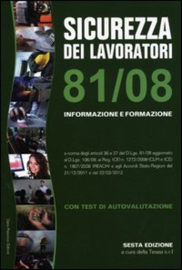 Sicurezza dei lavoratori 81/08. Informazione e formazione. Con test di autovalutazione