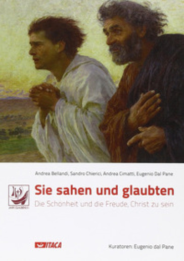 Sie Sahen und Glaubten. Die Schonheit und die Freude, Christ zu sein