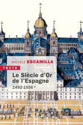 Le Siècle d or de l Espagne. Apogée et déclin 1492-1598