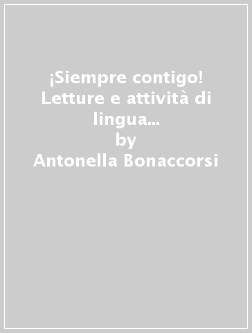 ¡Siempre contigo! Letture e attività di lingua spagnola per le vacanze estive. Per la Scuola media. Con CD Audio. Vol. 2 - Antonella Bonaccorsi - Carla Finello