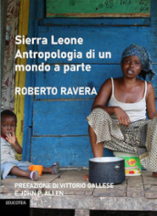 Sierra Leone. Antropologia di un mondo a parte