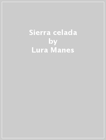 Sierra celada - Lura Manes