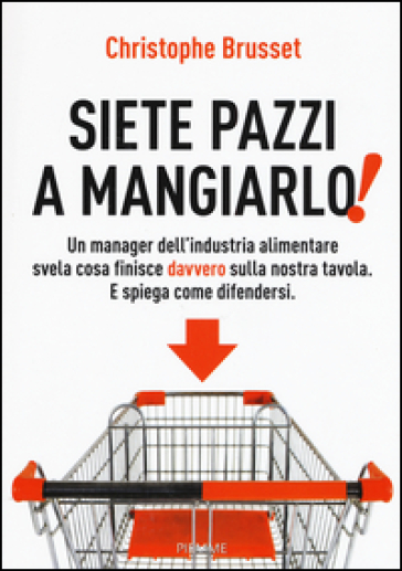 Siete pazzi a mangiarlo! - Christophe Brusset