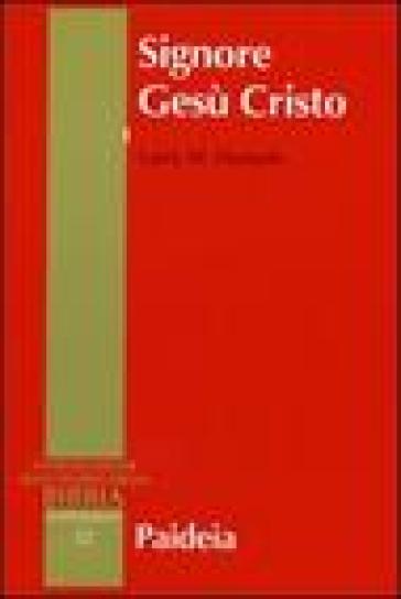 Signore Gesù Cristo. La venerazione di Gesù nel cristianesimo più antico. 1. - Larry W. Hurtado