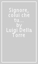 Signore, colui che tu ami è malato. Giornata del malato. Riflessioni, proposte, celebrazioni