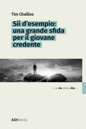 Sii d esempio: una grande sfida per il giovane credente