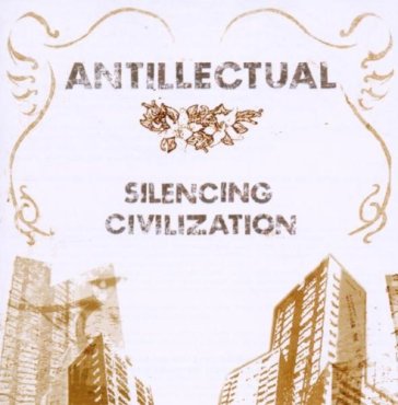 Silencing civilization - ANTILLECTUAL