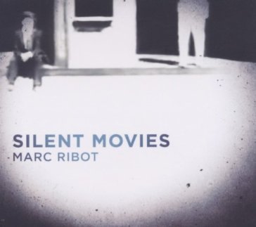 Silent movies - Marc Ribot