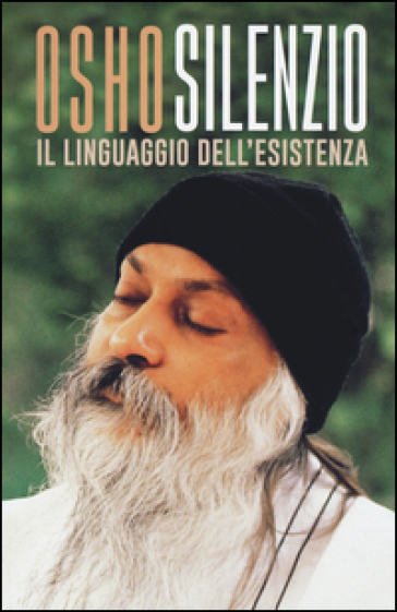 Silenzio. Il linguaggio dell'esistenza - Osho