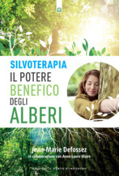 Silvoterapia. Il potere benefico degli alberi