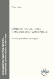 Simbiosi industriale e management ambientale. Principi, pratiche e paradigmi