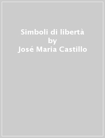 Simboli di libertà - José Maria Castillo